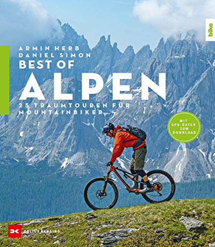 Best-of Alpen: 25 Traumtouren für Mountainbiker