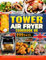 Quick & Simple Tower Air Fryer Cookbook: 999 Days of Savoring the Flavor with Easy and Delicious Recipes for Healthier Cooking