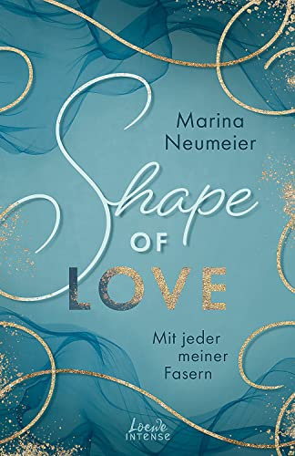 Shape of Love - Mit jeder meiner Fasern (Love-Trilogie, Band 1): Tauche ein in die Modewelt Italiens und erlebe prickelnde Momente in Venedig