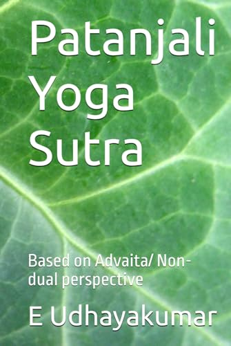 Patanjali Yoga Sutra: Based on Advaita/ Non-dual perspective