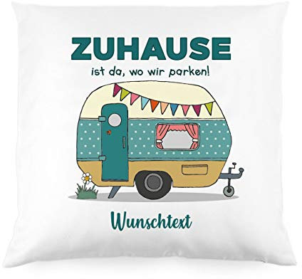 Herz & Heim® Deko-Kissen für Camper - Zuhause ist da, wo wir parken! - mit Gratis Druck Ihres Wunschtextes Wohnwagen