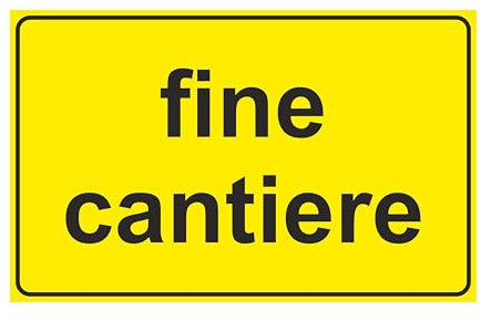 GLOBAL CARTELLO SEGNALETICO - fine cantiere - Adesivo Extra Resistente, Pannello in Forex, Pannello In Alluminio (10x15 CM, Alluminio)