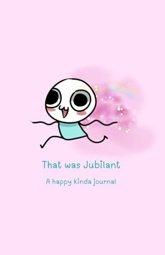 That was Jubilant: A happy journal