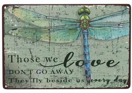 Dragonfly Tin Sign Vintage Hippie Wall Art for Boho Decor Retro & Cute 8x12 Inch, Ideal Gift for Women Those We Love Don't Go Away They Fly Beside Us Every Day Metal Wall Plaque for Home Decoration