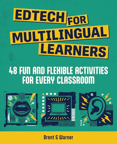 Edtech for Multilingual Learners: 48 Fun and Flexible Activities for Every Classroom