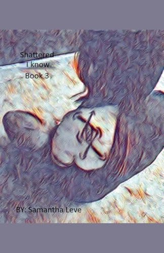 I know (Shattered, Band 3)