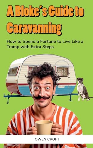 A Bloke's Guide to Caravanning