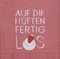 Cocktailserviette Auf die Hüften fertig los