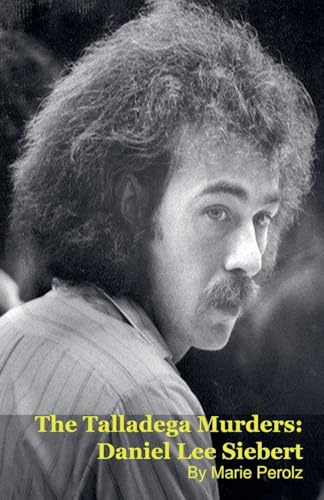 The Talladega Murders: Daniel Lee Siebert