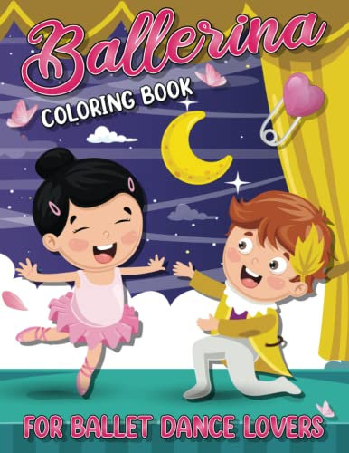 Ballerina Coloring Book: For Ballet Dance Lovers