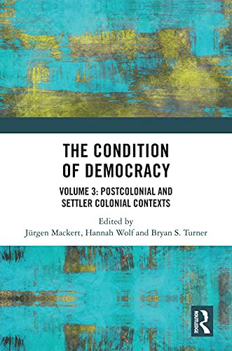 The Condition of Democracy: Volume 3: Postcolonial and Settler Colonial Contexts (English Edition)
