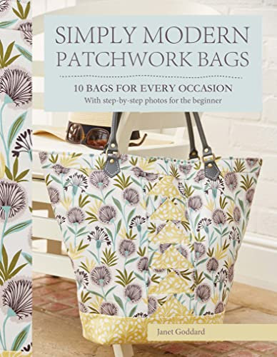 Simply Modern Patchwork Bags: 10 Bags For Every Occasion (English Edition)