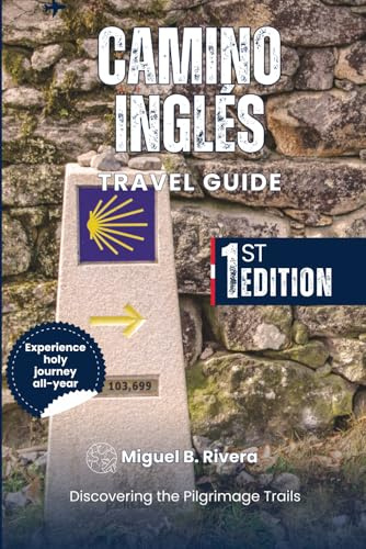 Camino Inglés Travel Guide: Discovering the Pilgrimage Trails from Ferrol to Bruma on Foot (2 in 1 Walks)