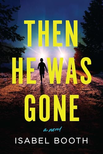 Then He Was Gone: A Novel