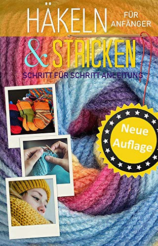 Häkeln lernen: Die einfache Schritt für Schritt Anleitung für Anfänger - Stricken leicht gemacht - Strick Kurs