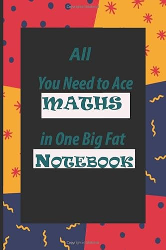 All You need to ace Maths in one big fat Notebook: The Complete Middle School Study Guide ,Notebook Journal 6x9 120 Pages (Big Fat Notebooks)