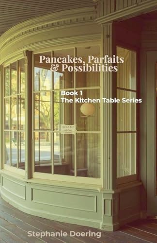 Pancakes, Parfaits & Possibilities (The Kitchen Table, Band 1)
