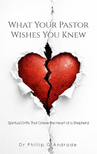 What Your Pastor Wishes You Knew: Spiritual Drifts That Grieve the Heart of a Shepherd