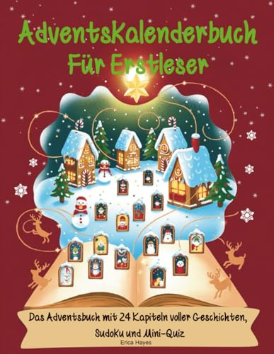 Adventskalenderbuch Für Erstleser: Das Adventsbuch mit 24 Kapiteln voller Geschichten, Sudoku und Mini-Quiz