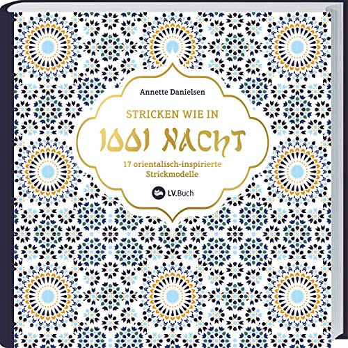 Stricken wie in 1001 Nacht: 17 orientalisch-inspirierte Strickmodelle