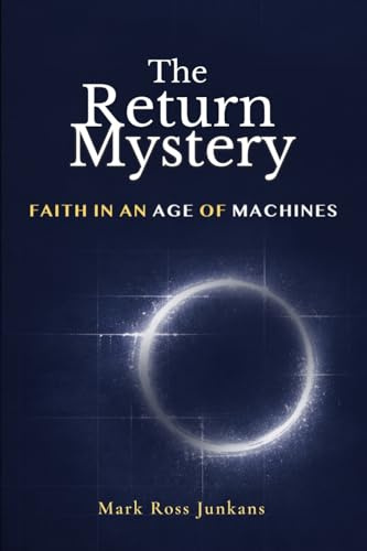 The Return of Mystery: Faith In An Age of Machines