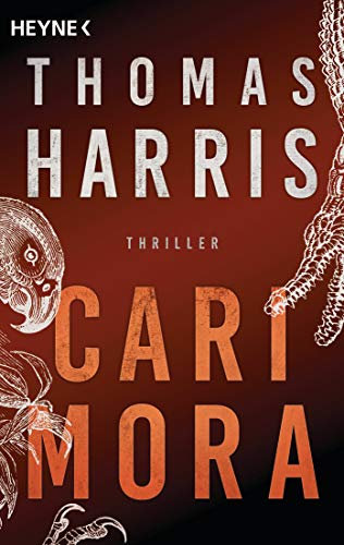Cari Mora: Thriller - Vom Autor des Weltbestsellers „Das Schweigen der Lämmer“ -