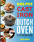 One-Pot Cast Iron Dutch Oven Cookbook: Dutch Oven Recipes Book With More Than 100 Super Delicious Meals including Bread, Breakfast, Beef, Pork, Chicken, and Soups
