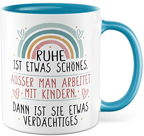 Tasse Erzieher Geschenk, RUHE ist was schönes. Außer man arbeitet mit Kindern Geschenkidee Kindergarten Kaffeetasse mit Spruch lustig Kaffee-Becher Kindergärtner Witztasse (Weiß/Blau)