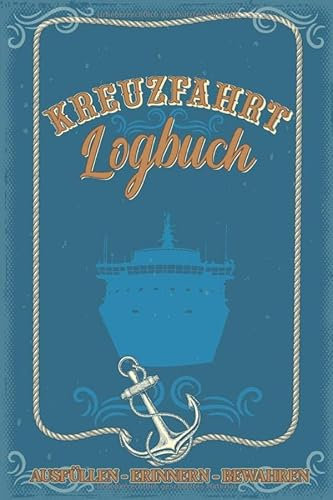 Kreuzfahrt Logbuch - ausfüllen, erinnern, bewahren -: Ein Reisetagebuch zum selbst ausfüllen - Tagebuch für Erwachsene | Seereise Logbuch und Tagebuch - Reise Zubehör I A5 I 120 Seiten I Softcover