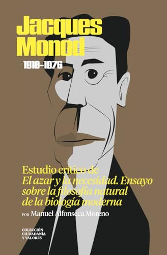 Jacques Monod (1910-1976). Estudio crítico de «El azar y la necesidad» (Colección Ciudadanía y Valores. Una lectura crítica al pensamiento actual)