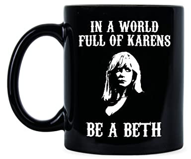 We Got Good In A World Full of Karens Be A Beth Tasse
