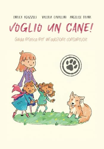 Voglio un cane!: Guida pratica per un'adozione consapevole