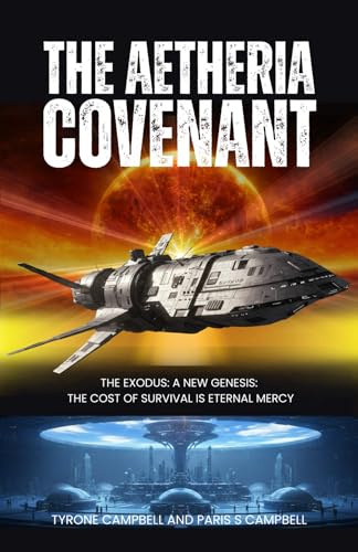 The Aetheria Covenant: The Exodus: A New Genesis: The Cost of Survival is Eternal Mercy