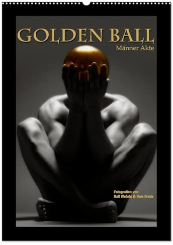 Golden Ball - Männer Akte (Wandkalender 2026 DIN A2 hoch), CALVENDO Monatskalender: Das Gold, die Kugel, der Akt. Perfektion in Vollendung. (CALVENDO Erotik)