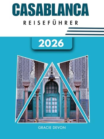CASABLANCA REISEFÜHRER 2026: Marokkos Weiße Stadt an der Atlantikküste