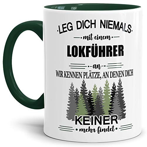 Tassendruck Berufe-Tasse Leg Dich Niemals mit einem Lokführer an - Geschenk-Idee/Büro/Job/Arbeit/Witzig/Lustig/Innen & Henkel Dunkelgrün