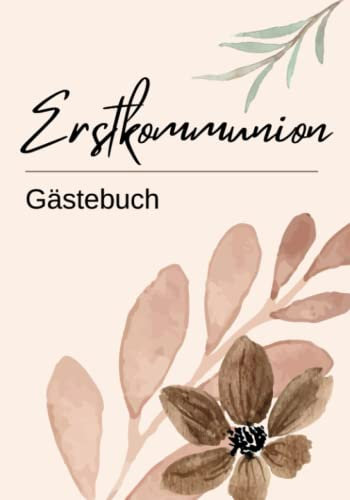 Meine Erstkommunion: Gästebuch Erstkommunion- Für Gäste zum Ausfüllen. Für Glückwünsche, Fotos & Erinnerungen. Neutrale Version- Für Mädchen und Jungen.