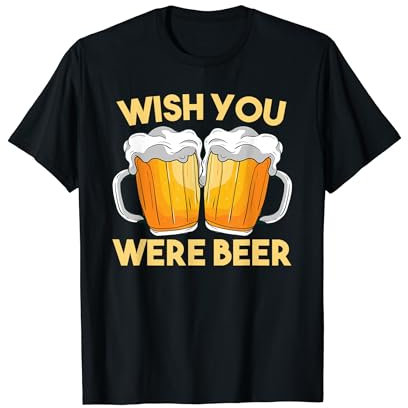 Wish You Were Beer Drinker T-Shirt