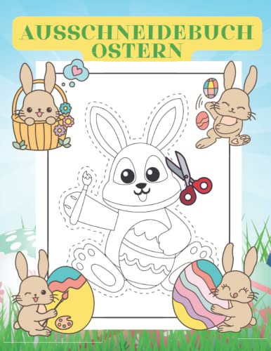 Ausschneidebuch Ostern: Frohe Ostern Ausschneiden für Kinder Ausschneidebuch für Mädchen und Jungen