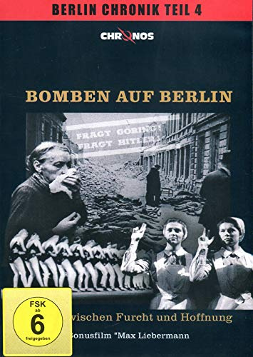 Bomben auf Berlin - Leben zwischen Furcht und Hoffnung / Berlin Chronik Teil 4