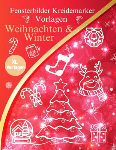 Fensterbilder Kreidemarker Vorlagen Weihnachten & Winter: XL Fenstervorlagen Buch für Kinder ab 5 Jahren und Erwachsene | Wiederverwendbare, ... die Weihnachtszeit | Window Color Vorlagen