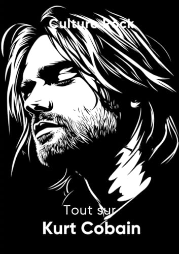 Tout sur Kurt Cobain (Culture Rock)