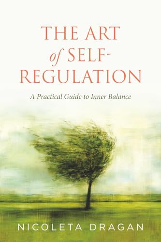 The ART of Self-Regulation: A Practical Guide to Inner Balance