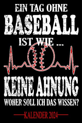 Ein Tag ohne Baseball Ist wie... Keine Ahnung Woher soll ich das wissen? Kalender 2024: Jahresplaner und Kalender für das Jahr 2024. Für ... - Organizer und Zeitplaner für 1 Jahr
