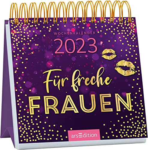 Mini-Wochenkalender Für freche Frauen 2023: Kleiner Tischkalender mit Zitaten von starken Frauen