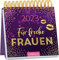 Mini-Wochenkalender Für freche Frauen 2023: Kleiner Tischkalender mit Zitaten von starken Frauen
