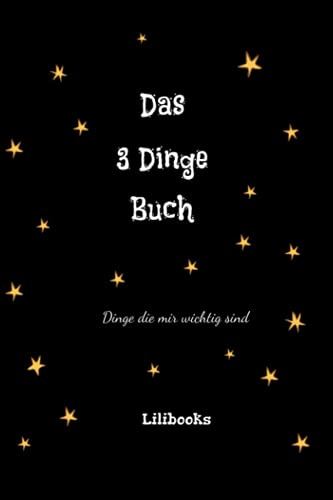 Das 3 Dinge Buch: Dinge, die mir wichtig sind