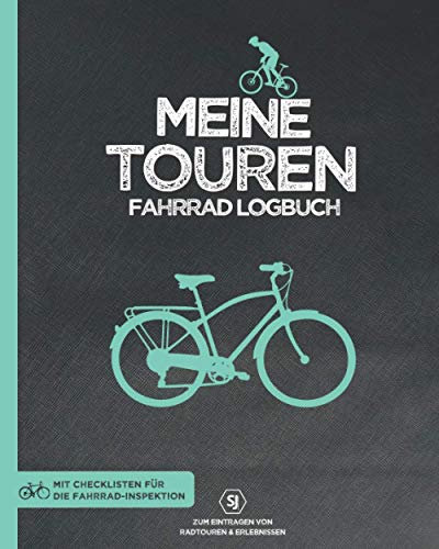 MEINE TOUREN | Fahrrad Logbuch zum Eintragen von Radtouren & Erlebnissen | Mit Checklisten für die Fahrrad-Inspektion: Für Radfahrer & Radsportler | ... Rekorden, Wunschorten & eigene Fahrräder