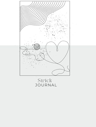 Strick Journal - mein Stricktagebuch mit Platz für 24 Strickprojekte inkl. Übersicht Strick Abkürzungen, Nadelinventarliste, Garninventarliste & mehr: Notizbuch für das Strick Hobby