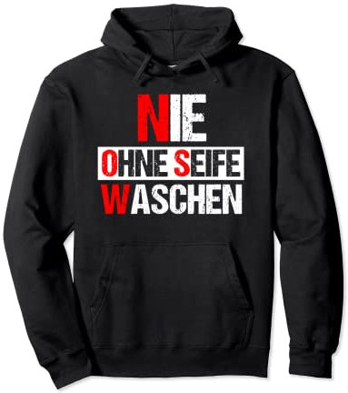 Nie ohne Seife Waschen Spruch - Himmelsrichtungen Pullover Hoodie
